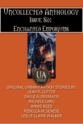 Book Cover: Uncollected Anthology, Issue Six: Enchanted Emporiums
